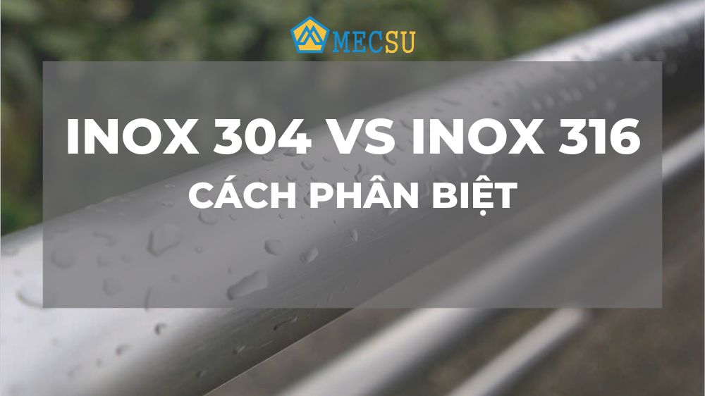 Phân biệt inox 304 và inox 316